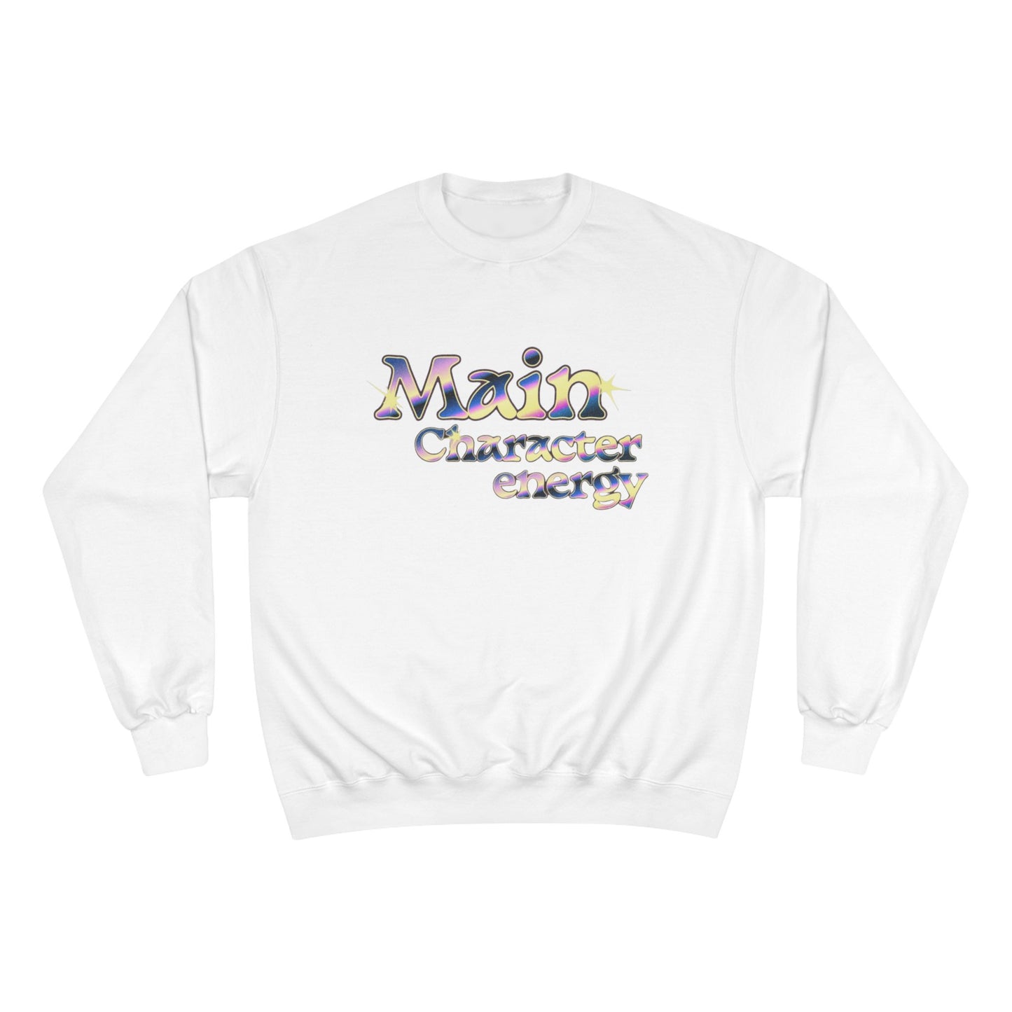 Champion Sweatshirt - Main Character Energy