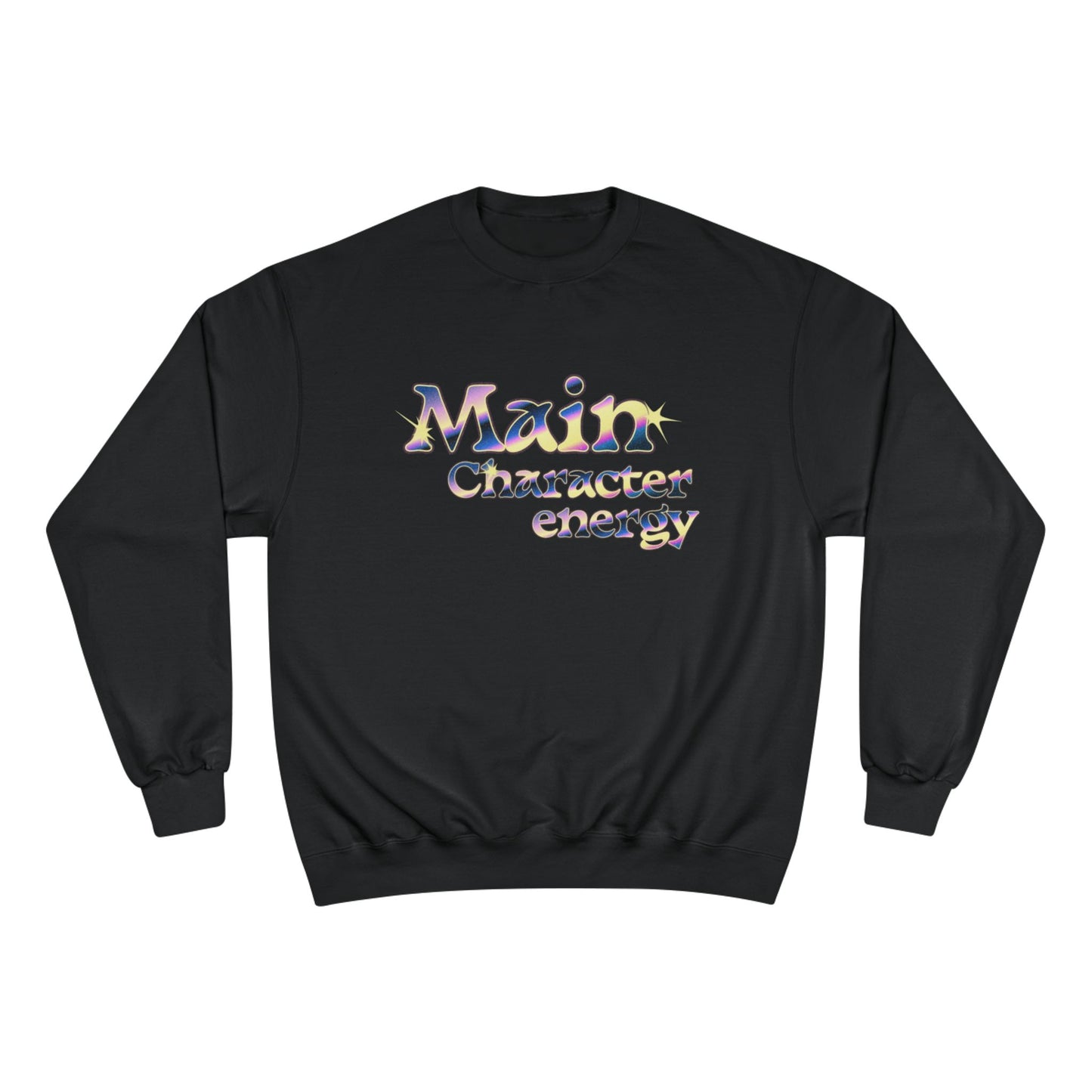 Champion Sweatshirt - Main Character Energy