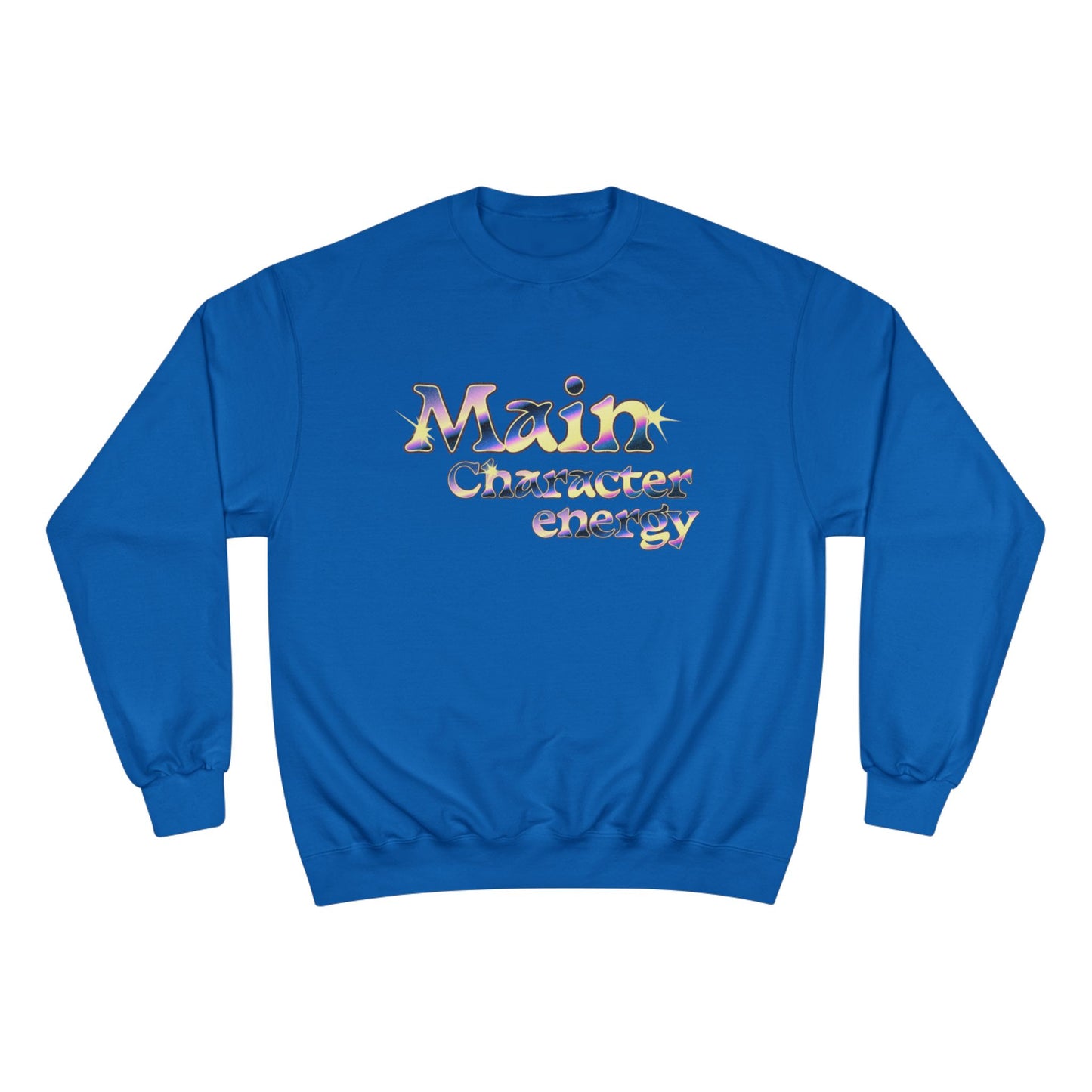 Champion Sweatshirt - Main Character Energy